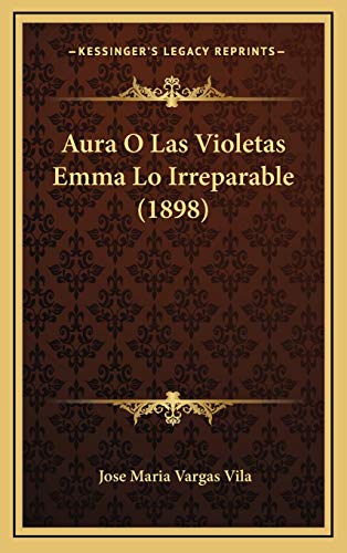 9781166657673: Aura O Las Violetas Emma Lo Irreparable (1898)