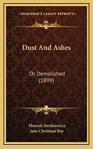 Dust And Ashes: Or Demolished (1899) (9781166660710) by Sienkiewicz, Henryk