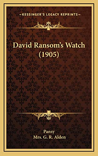 David Ransom's Watch (1905) (9781166664824) by Pansy; Alden, Mrs. G. R.