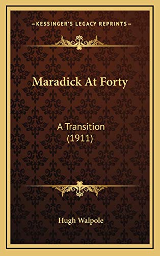 Maradick At Forty: A Transition (1911) (9781166665968) by Walpole, Hugh