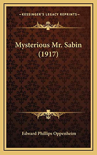 Mysterious Mr. Sabin (1917) (9781166668181) by Oppenheim, Edward Phillips