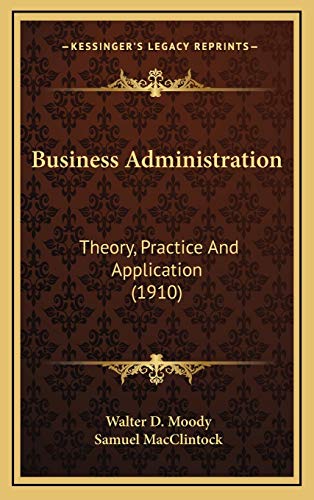 9781166669119: Business Administration: Theory, Practice And Application (1910)