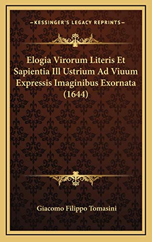9781166669713: Elogia Virorum Literis Et Sapientia Ill Ustrium Ad Viuum Expressis Imaginibus Exornata (1644)