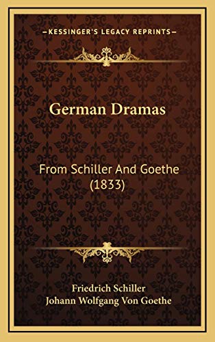 German Dramas: From Schiller And Goethe (1833) (9781166670290) by Schiller, Friedrich; Goethe, Johann Wolfgang Von