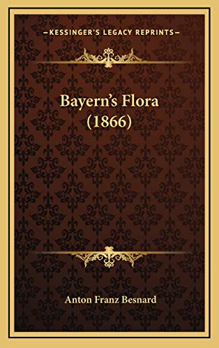 9781166673574: Bayern's Flora (1866)
