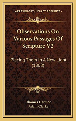 Observations On Various Passages Of Scripture V2: Placing Them In A New Light (1808) (9781166675257) by Harmer, Thomas