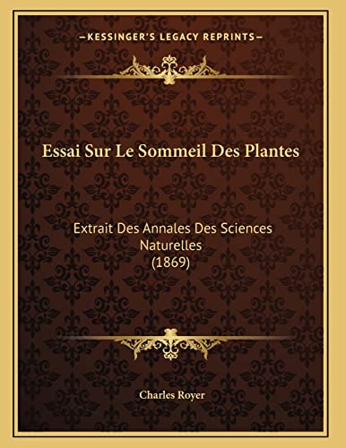 9781166689452: Essai Sur Le Sommeil Des Plantes: Extrait Des Annales Des Sciences Naturelles (1869)