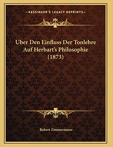 Beispielbild fr Uber Den Einfluss Der Tonlehre Auf Herbart's Philosophie (1873) (German Edition) zum Verkauf von WorldofBooks
