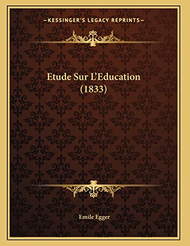 Etude Sur L'Education (1833) (French Edition) (9781166690526) by Egger, Emile