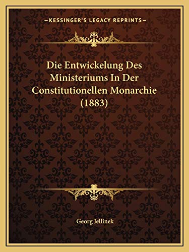 9781166692193: Die Entwickelung Des Ministeriums In Der Constitutionellen Monarchie (1883)