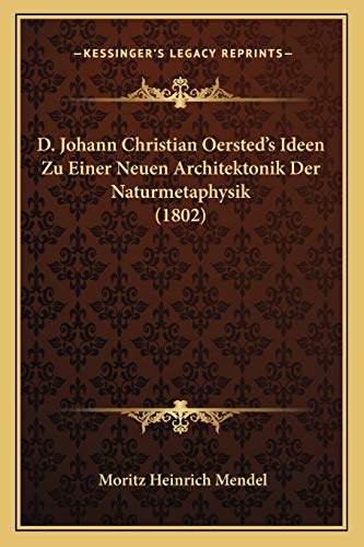 9781166694937: D. Johann Christian Oersted's Ideen Zu Einer Neuen Architektonik Der Naturmetaphysik (1802)
