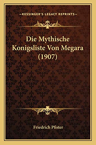 Die Mythische Konigsliste Von Megara by Friedrich Pfister 2010 Paperback - Friedrich Pfister