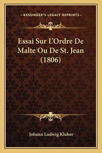 Essai Sur L'Ordre De Malte Ou De St. Jean (1806) (French Edition)