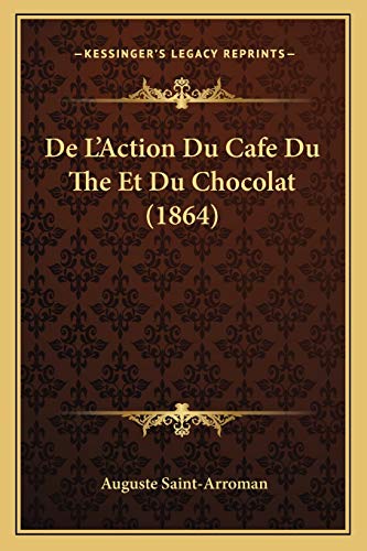 Beispielbild fr de L'Action Du Cafe Du the Et Du Chocolat (1864) zum Verkauf von Buchpark