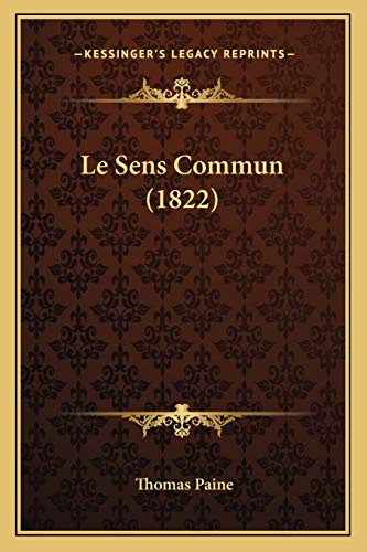 Le Sens Commun (1822) (French Edition) (9781166701987) by Paine, Thomas