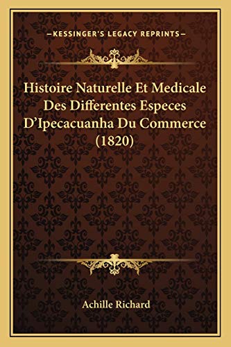 9781166703073: Histoire Naturelle Et Medicale Des Differentes Especes D'Ipecacuanha Du Commerce (1820)