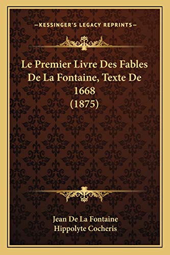 Beispielbild fr Le Premier Livre Des Fables de La Fontaine, Texte de 1668 (1875) zum Verkauf von medimops