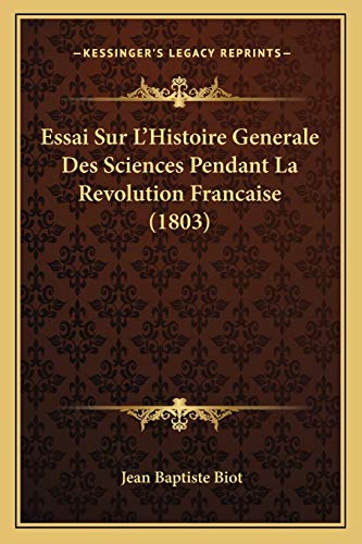 9781166707330: Essai Sur L'Histoire Generale Des Sciences Pendant La Revolution Francaise (1803) (French Edition)