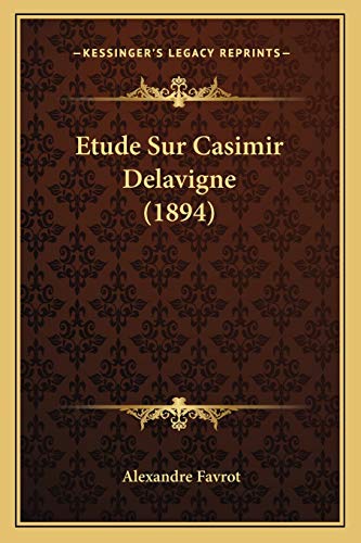 9781166707736: Etude Sur Casimir Delavigne (1894)