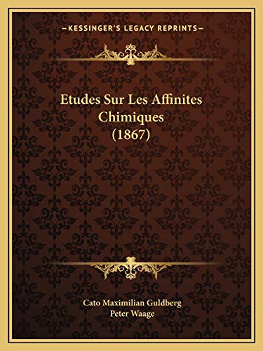 Stock image for Etudes Sur Les Affinites Chimiques (1867) (French Edition) for sale by Book Deals