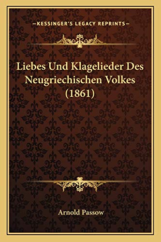 Stock image for Liebes Und Klagelieder Des Neugriechischen Volkes (1861) for sale by THE SAINT BOOKSTORE
