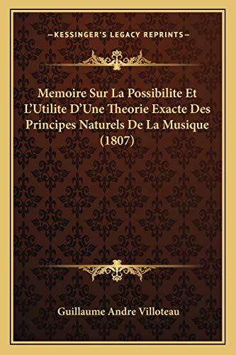 Beispielbild fr Memoire Sur La Possibilite Et L'Utilite D'Une Theorie Exacte Des Principes Naturels de La Musique (1807) zum Verkauf von THE SAINT BOOKSTORE
