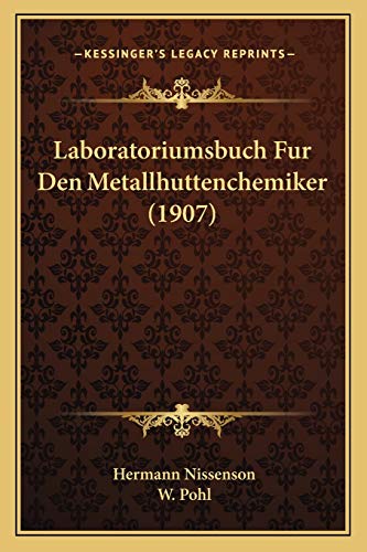 Laboratoriumsbuch Fur Den Metallhuttenchemiker - W. Pohl and Hermann Nissenson
