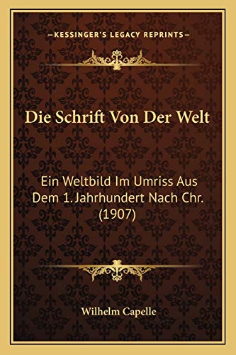 Die Schrift Von Der Welt: Ein Weltbild Im Umriss Aus Dem 1. Jahrhundert Nach Chr. (1907)