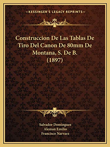 9781166713966: Construccion De Las Tablas De Tiro Del Canon De 80mm De Montana, S. De B. (1897)