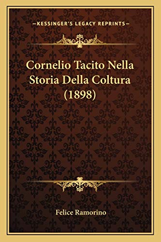 Stock image for Cornelio Tacito Nella Storia Della Coltura (1898) for sale by THE SAINT BOOKSTORE