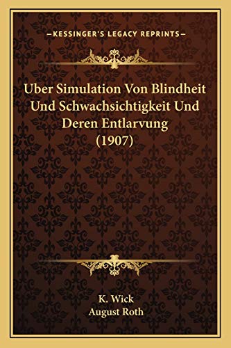 Imagen de archivo de Uber Simulation Von Blindheit Und Schwachsichtigkeit Und Deren Entlarvung (1907) (German Edition) a la venta por ALLBOOKS1
