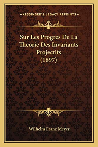 9781166722258: Sur Les Progres De La Theorie Des Invariants Projectifs (1897)