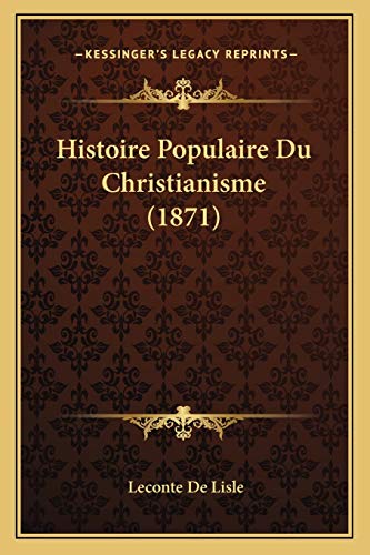 Histoire Populaire Du Christianisme (1871) (French Edition) (9781166726065) by De Lisle, LeConte