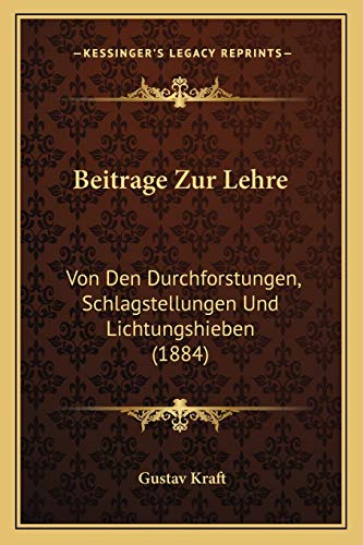 9781166726300: Beitrage Zur Lehre: Von Den Durchforstungen, Schlagstellungen Und Lichtungshieben (1884)