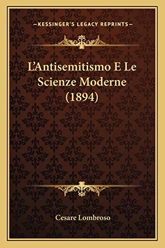 9781166726676: L'Antisemitismo E Le Scienze Moderne (1894)