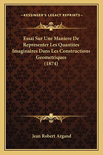 Beispielbild fr Essai Sur Une Maniere De Representer Les Quantites Imaginaires Dans Les Constructions Geometriques (1874) zum Verkauf von THE SAINT BOOKSTORE