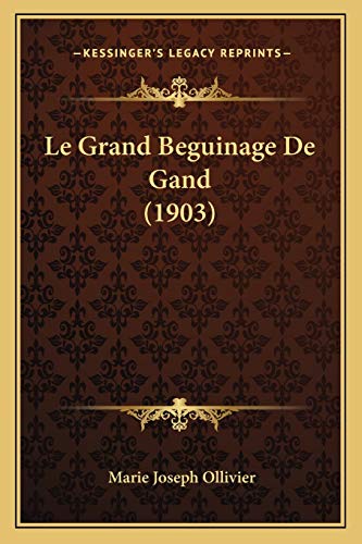 Stock image for Le Grand Beguinage de Gand (1903) for sale by THE SAINT BOOKSTORE