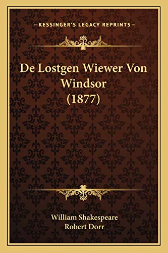 De Lostgen Wiewer Von Windsor (1877) (German Edition) (9781166729318) by Shakespeare, William; Dorr, Robert