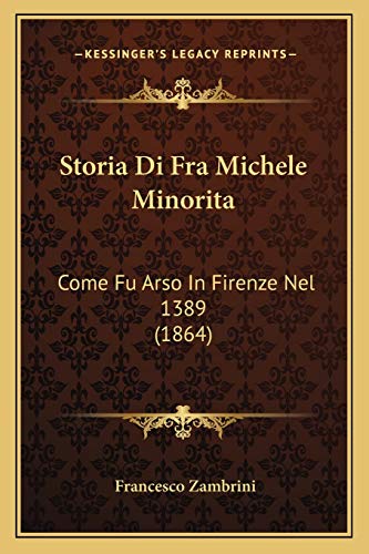 9781166731083: Storia Di Fra Michele Minorita: Come Fu Arso In Firenze Nel 1389 (1864)