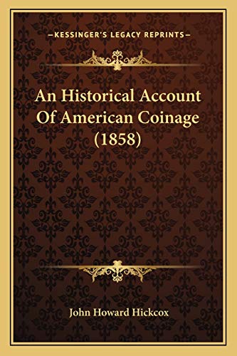 9781166732110: An Historical Account Of American Coinage (1858)