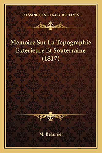 9781166732981: Memoire Sur La Topographie Exterieure Et Souterraine (1817)