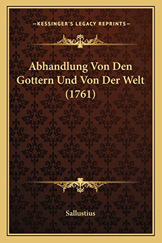 Abhandlung Von Den Gottern Und Von Der Welt (1761) (German Edition) (9781166733667) by Sallustius