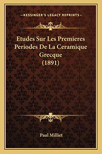Etudes Sur Les Premieres Periodes De La Ceramique Grecque (1891) (French Edition) (9781166734619) by Milliet, Paul