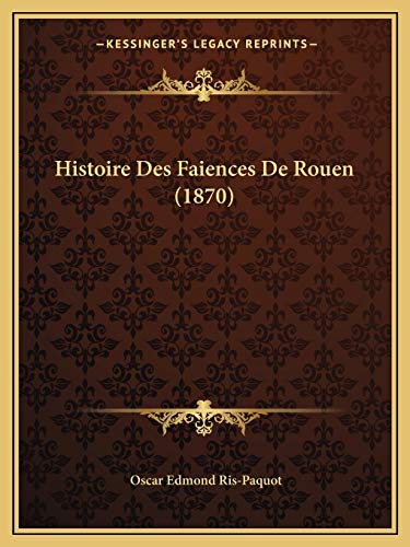 Stock image for Histoire Des Faiences de Rouen (1870) for sale by THE SAINT BOOKSTORE