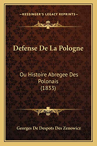 Defense de la Pologne Ou Histoire Abregee des Polonais 1833 by Georges De Despots Des Zenowicz 2010 Paperback - Georges De Despots Des Zenowicz