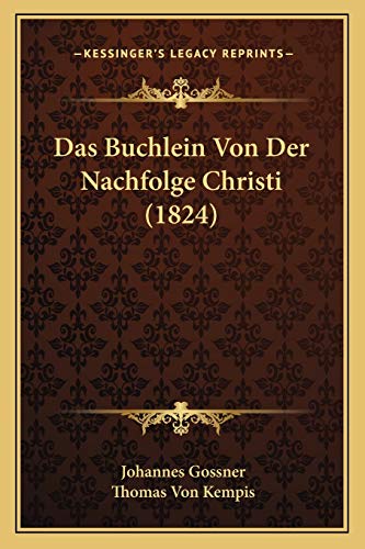 Beispielbild fr Das Buchlein Von Der Nachfolge Christi (1824) zum Verkauf von Reuseabook