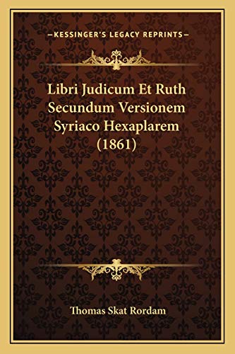 Stock image for Libri Judicum Et Ruth Secundum Versionem Syriaco Hexaplarem (1861) for sale by THE SAINT BOOKSTORE