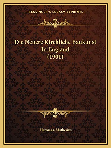 Die Neuere Kirchliche Baukunst In England (1901) (German Edition) (9781166750183) by Muthesius, Hermann