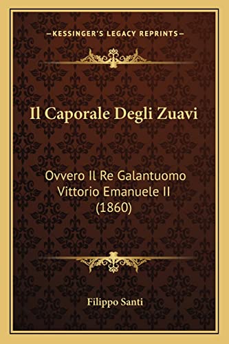 9781166750282: Il Caporale Degli Zuavi: Ovvero Il Re Galantuomo Vittorio Emanuele II (1860)