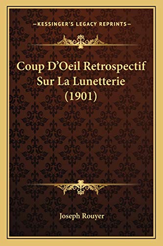 9781166753573: Coup D'Oeil Retrospectif Sur La Lunetterie (1901)
